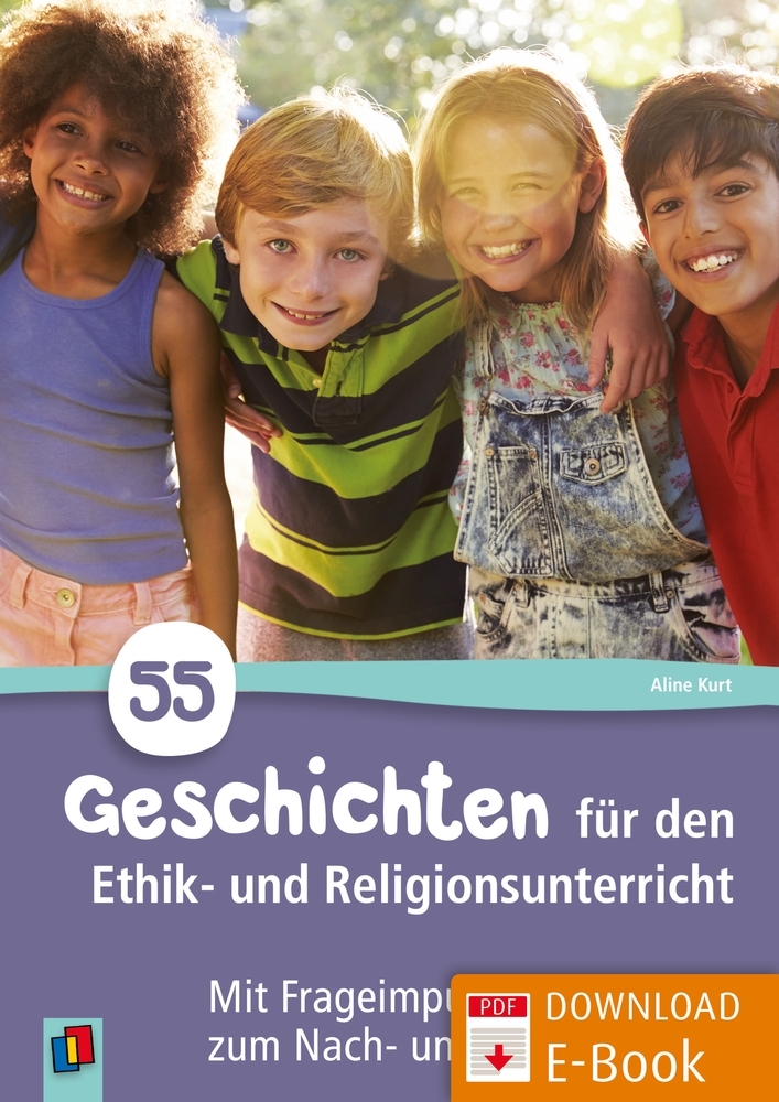55 Geschichten für den Ethik- und Religionsunterricht in der Grundschule