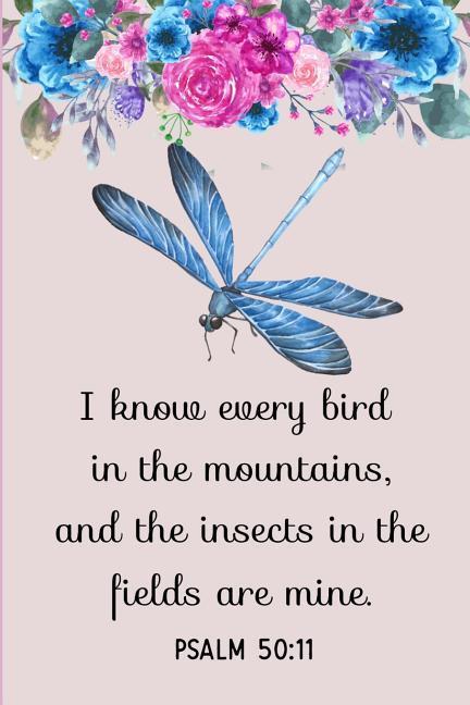 I Know Every Bird in the Mountains and the Insects in the Fields Are Mine: Psalm 50:11