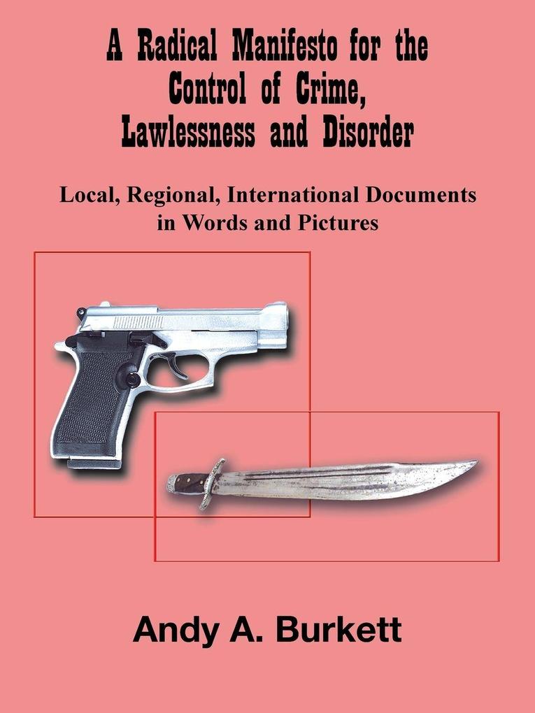 A Radical Manifesto for the Control of Crime Lawlessness and Disorder