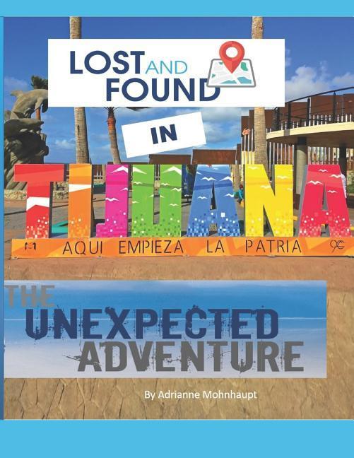 Lost and Found in Tijuana: The Unexpected Adventure