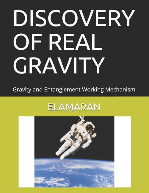 Discovery of Real Gravity: Gravity and Entanglement Working Mechanism