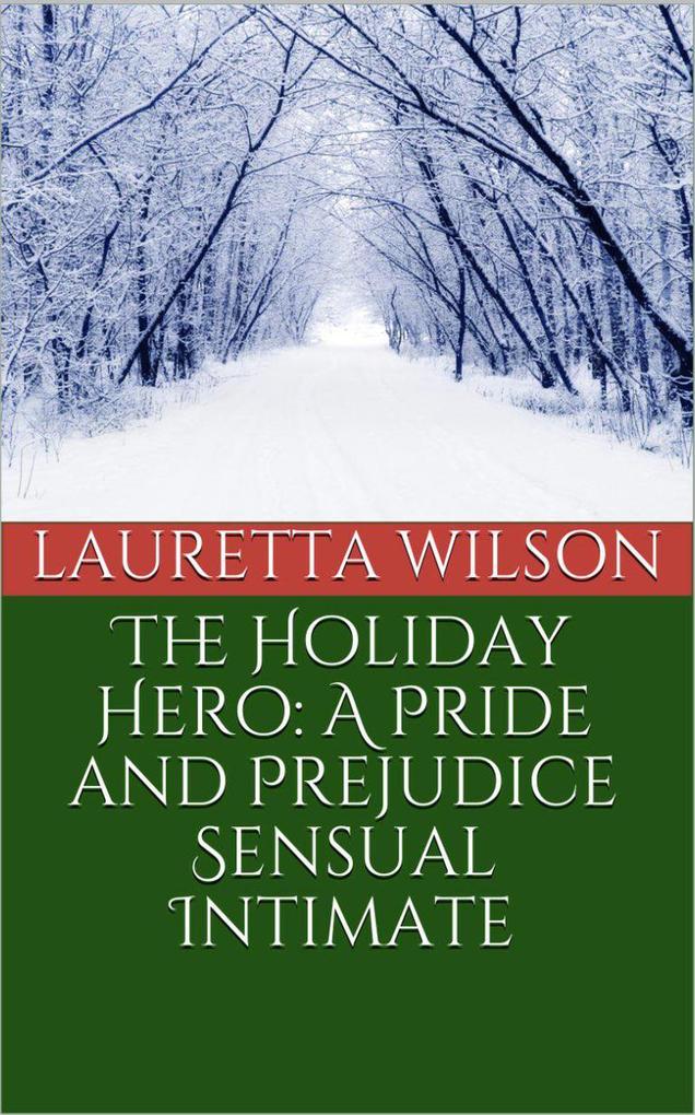 The Holiday Hero: A Pride and Prejudice Sensual Intimate (A Christmas Engagement #1)
