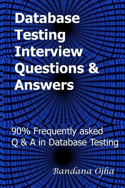 Database Testing Interview Questions & Answers Guide: 90% Frequently Asked Q & A in Database Testing