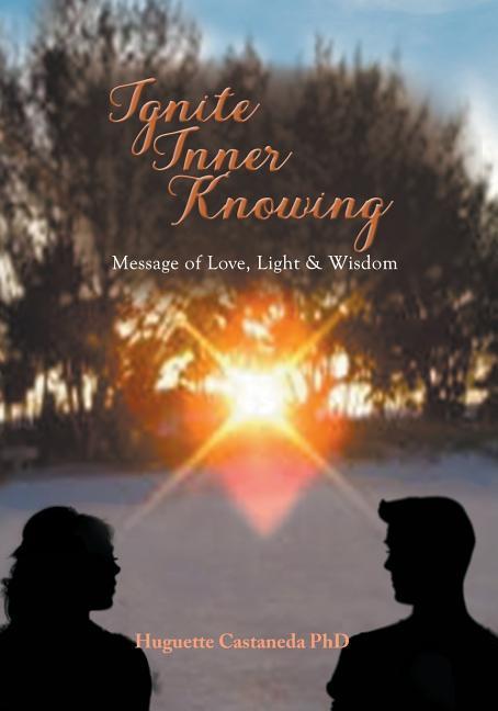 Ignite Inner Knowing: A Message of Love Light & Wisdom