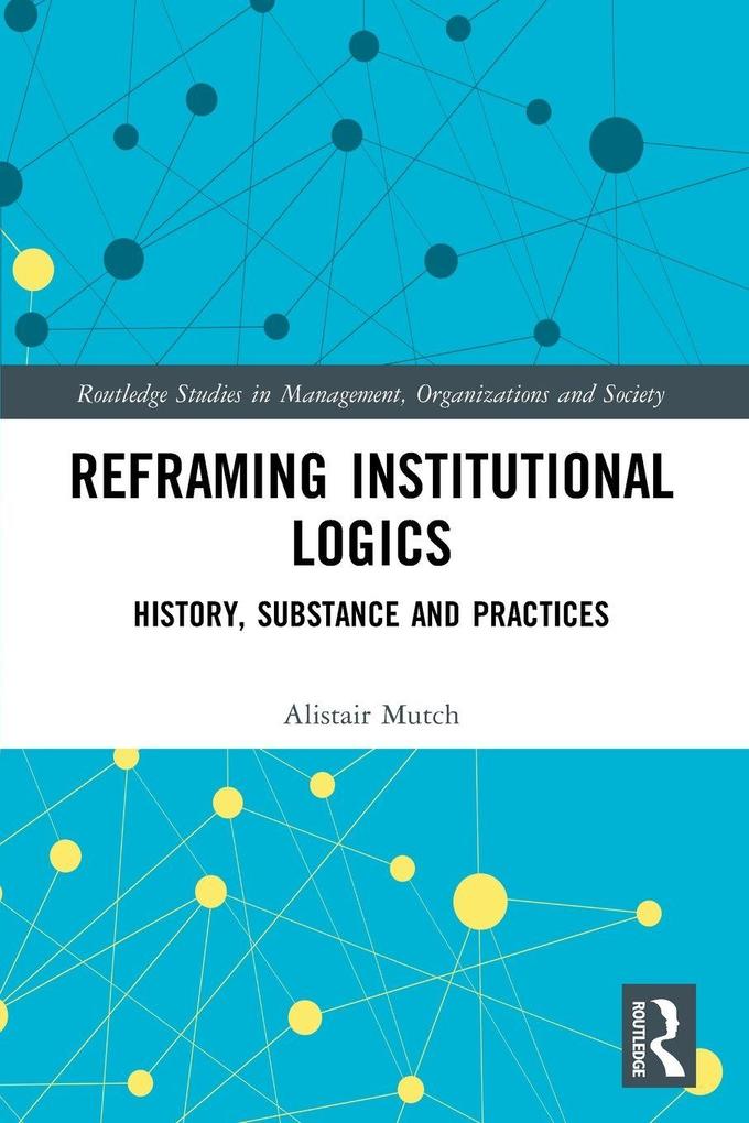 Reframing Institutional Logics