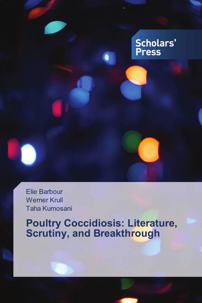 Poultry Coccidiosis: Literature Scrutiny and Breakthrough