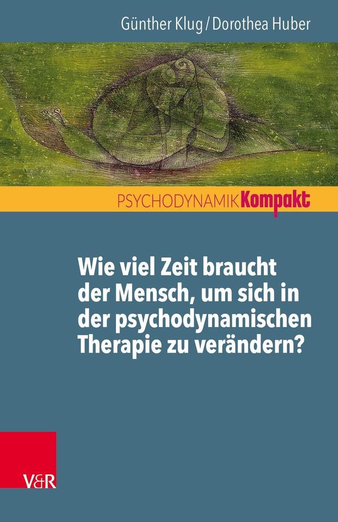 Wie viel Zeit braucht der Mensch um sich in der psychodynamischen Therapie zu verändern?