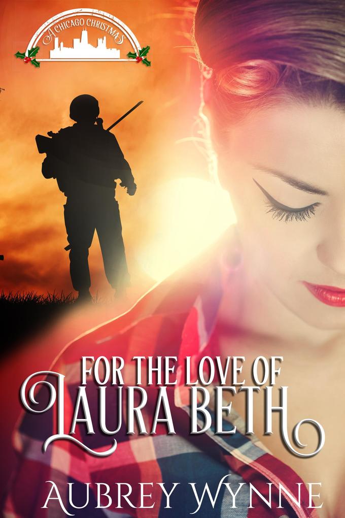 For the Love of Laura Beth (A Chicago Christmas #4)