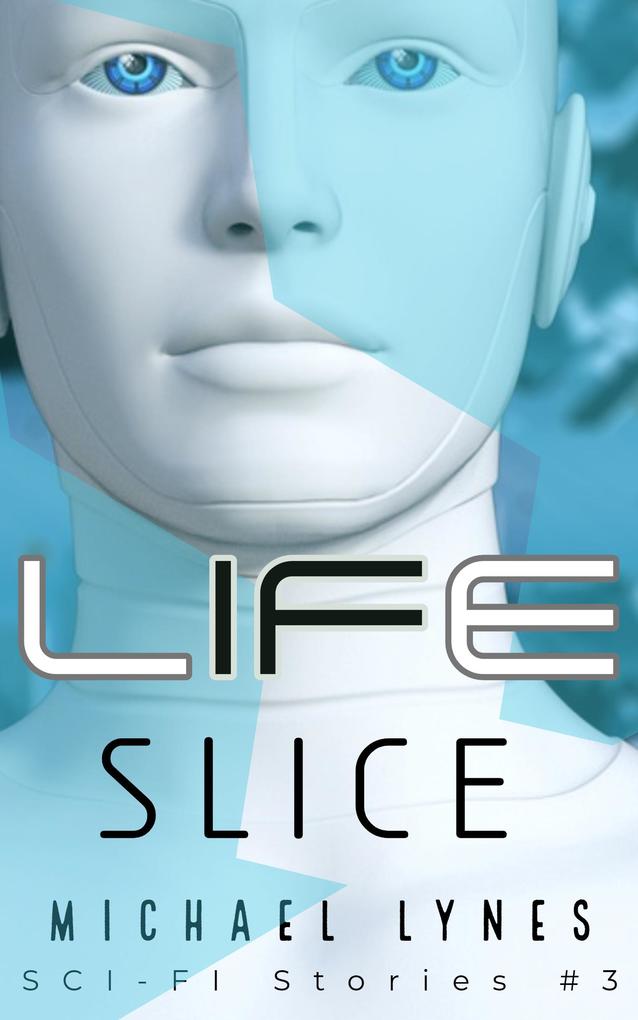 Life Slice (SciFi Stories #3)