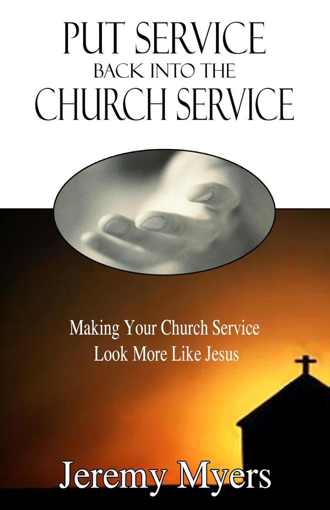 Put Service Back into the Church Service (Close Your Church for Good #2)