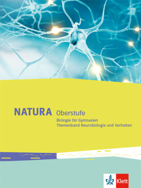 Natura Biologie Oberstufe. Themenband Neurobiologie und Verhalten Klassen 10-12 (G8) Klassen 11-13 (G9). Ausgabe ab 2016
