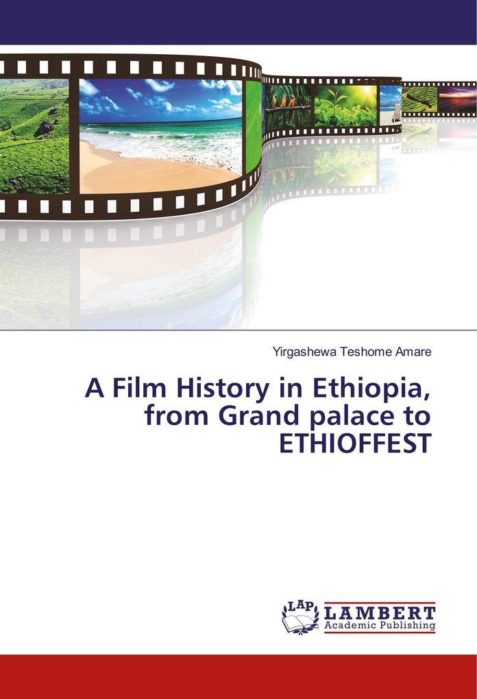 A Film History in Ethiopia from Grand palace to ETHIOFFEST