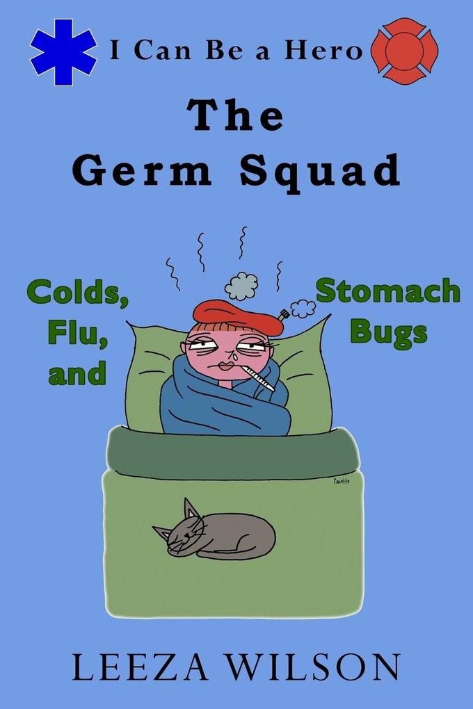 The Germ Squad: Colds Flu & Stomach Bugs