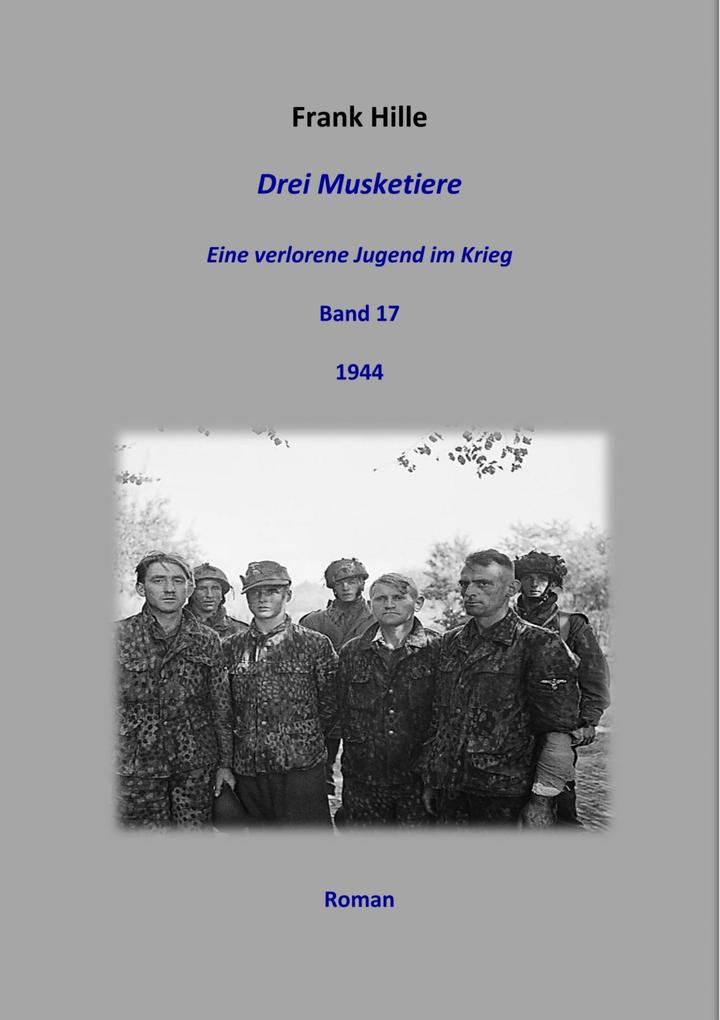 Drei Musketiere - Eine verlorene Jugend im Krieg Band 17