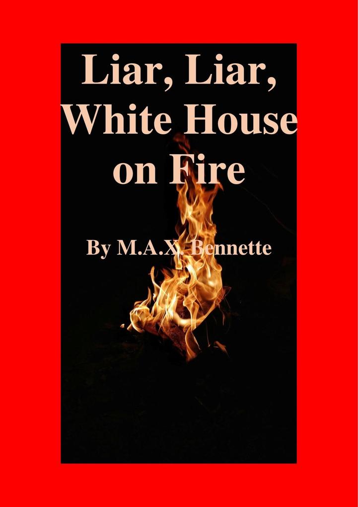 Liar Liar White House on Fire