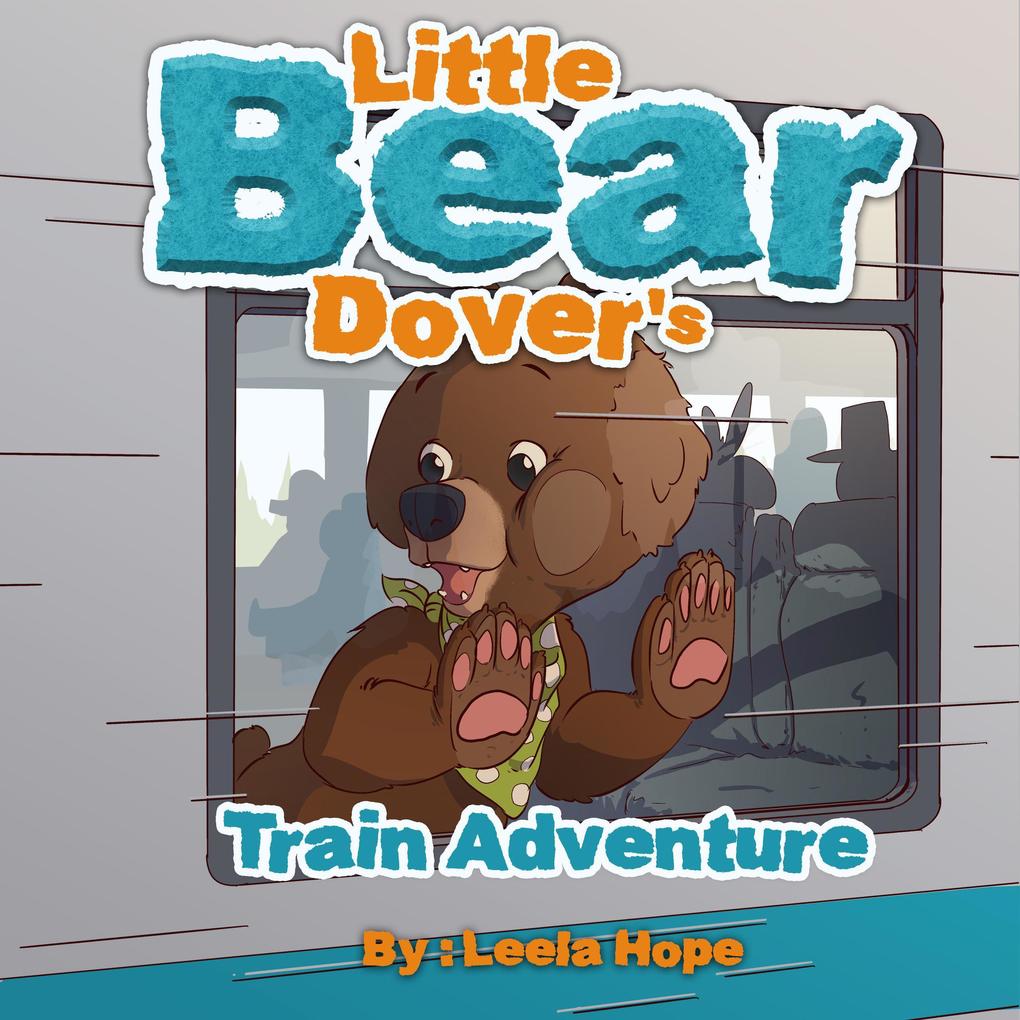 Little Bear Dover‘s Train Adventure (Bedtime children‘s books for kids early readers)