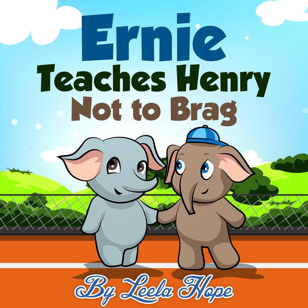 Ernie Teaches Henry Not to Brag (Bedtime children‘s books for kids early readers)