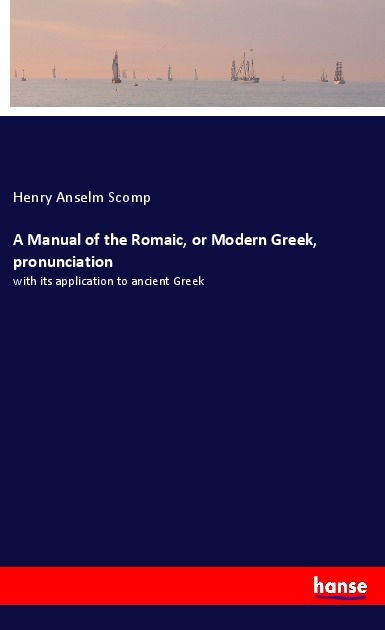 A Manual of the Romaic or Modern Greek pronunciation