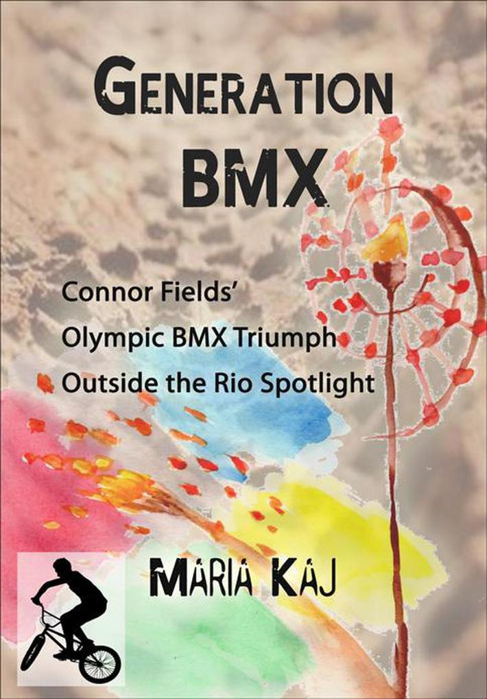 Generation BMX: Connor Fields‘ Olympic BMX Triumph Outside the Rio Spotlight