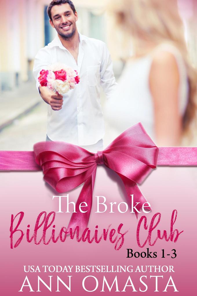 The Broke Billionaires Club (Books 1 - 3): The Broke Billionaire The Billionaire‘s Brother and The Billionairess