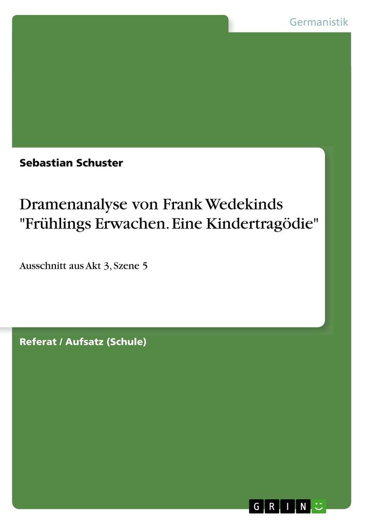 Image of Dramenanalyse von Frank Wedekinds Frühlings Erwachen. Eine Kindertragödie