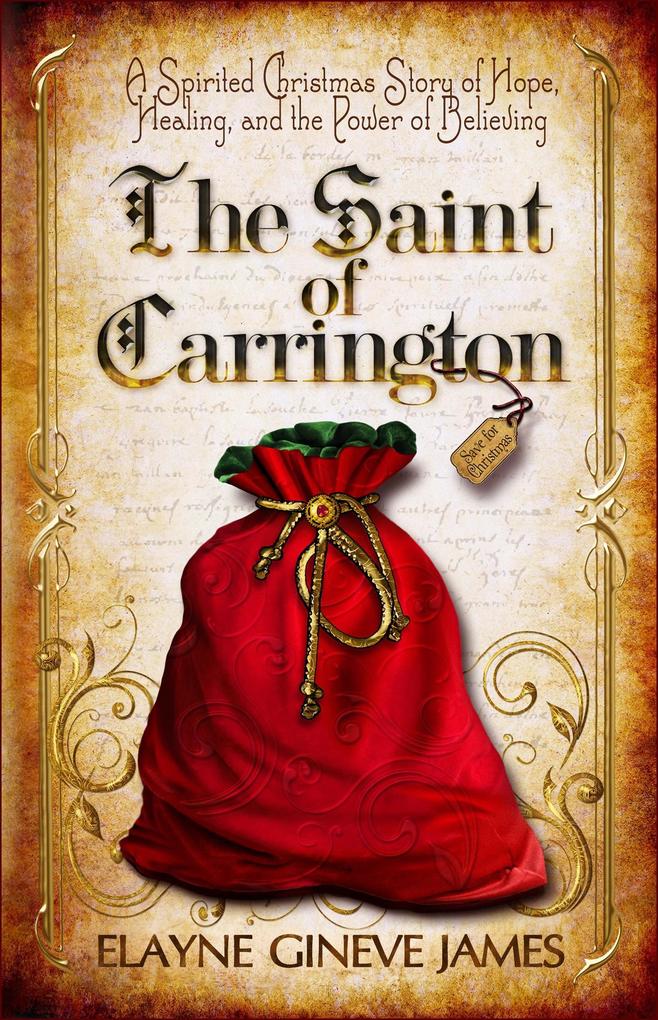 The Saint of Carrington: A Spirited Christmas Story of Hope Healing and the Magic of Believing (The Carrington Chronicles #1)