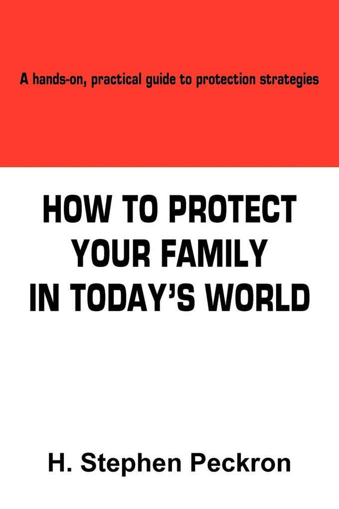 HOW TO PROTECT YOUR FAMILY IN TODAY‘S WORLD