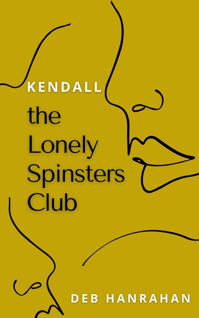 Kendall (The Lonely Spinsters Club #1)
