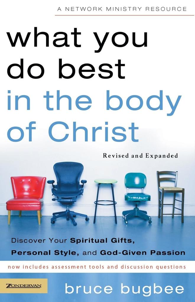 What You Do Best in the Body of Christ: Discover Your Spiritual Gifts Personal Style and God-Given Passion