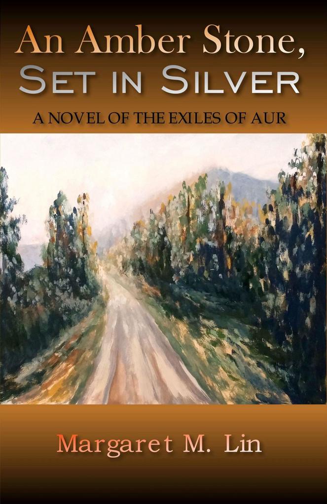 An Amber Stone Set in Silver: A Novel of the Exiles of Aur