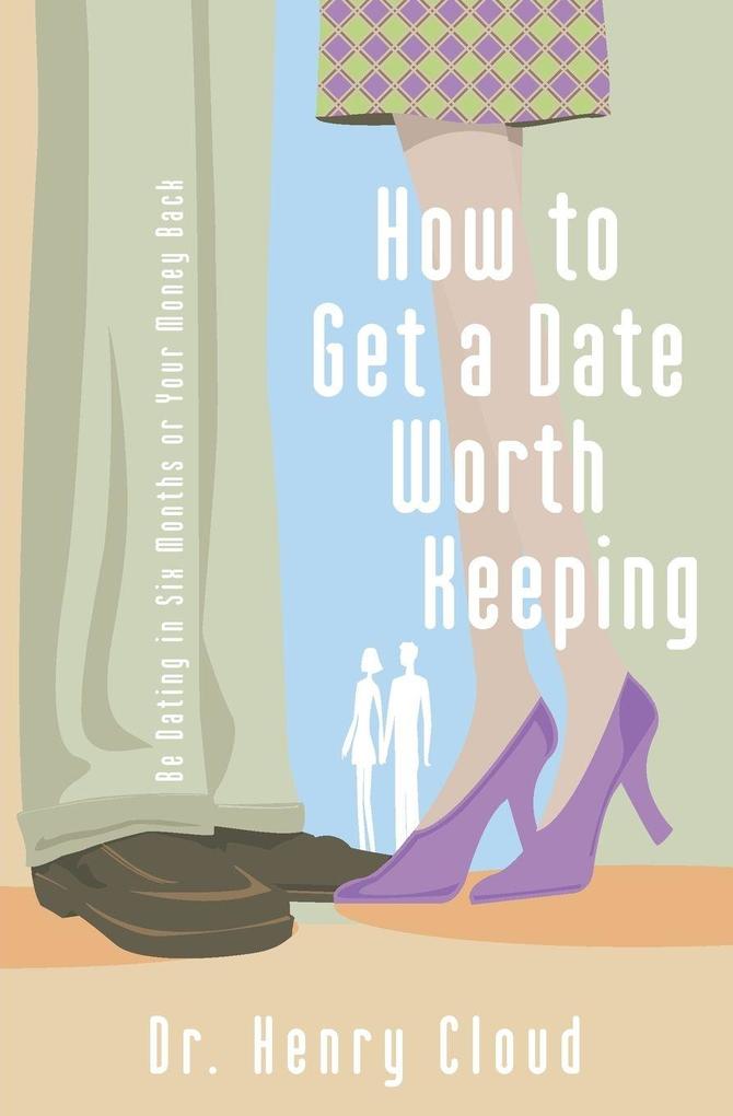 Zondervan The How To Get A Date Worth Keeping