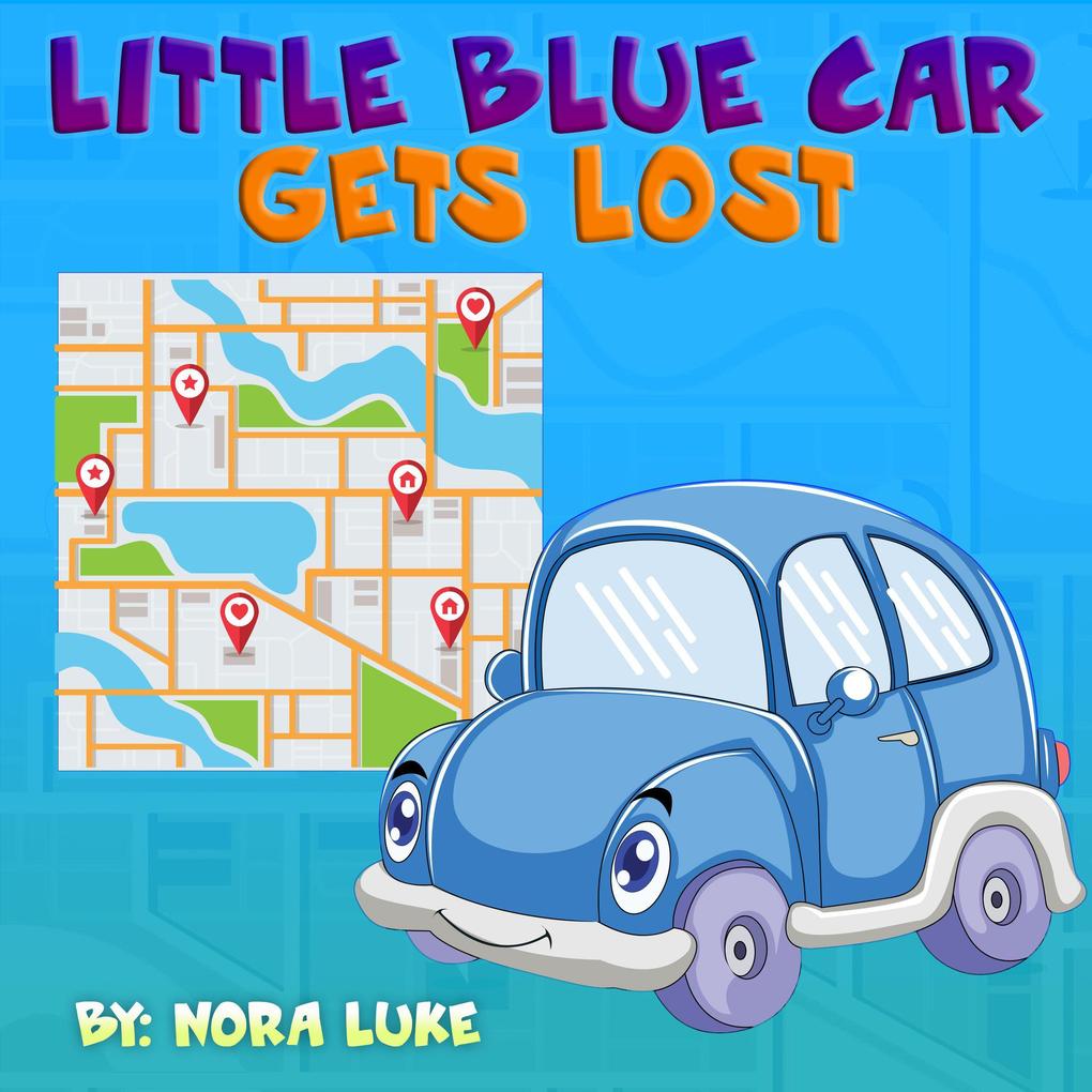 Little Blue Car Gets Lost (Bedtime children‘s books for kids early readers)