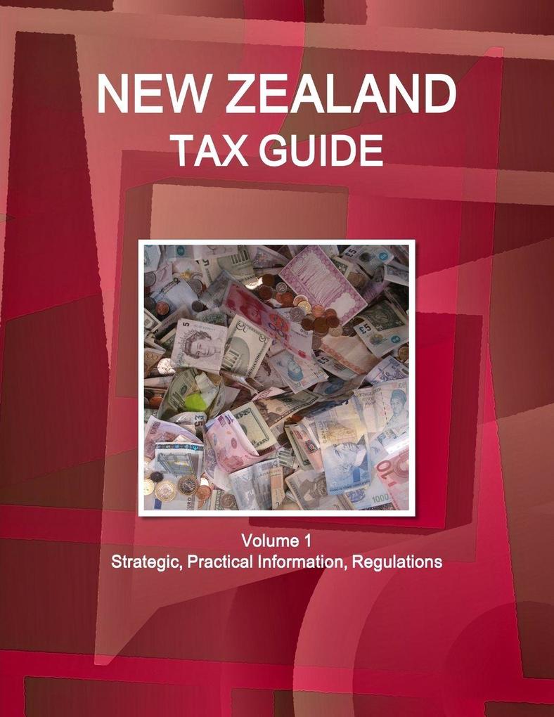 New Zealand Tax Guide Volume 1 Strategic Practical Information Regulations