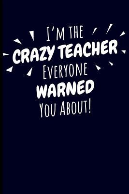 I‘m the Crazy Teacher Everyone Warned You About!