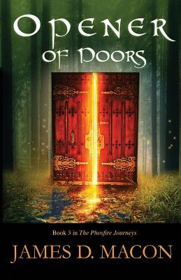 Opener of Doors: Book 3: The Phosfire Journeys