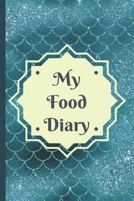 My Food Diary: A Simple Food Beverage Medicine and Supplement Log To Identify Allergy Triggers