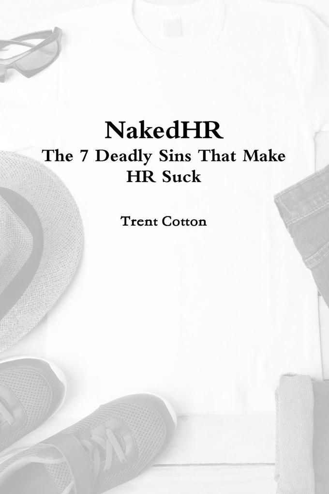NakedHR - The 7 Deadly Sins that Make HR Suck