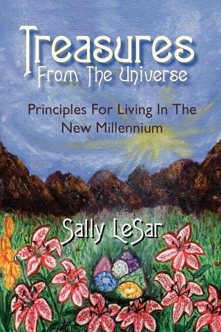 Treasures from the Universe: Principles for Living in the New Millennium