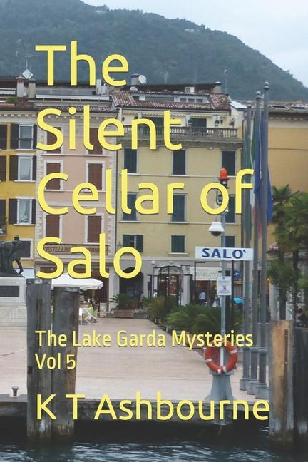 The Silent Cellar of Salo: The Lake Garda Mysteries Vol 5
