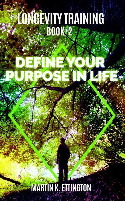 Longevity Training-Book2 -Define Your Purpose in Life: The Personal Longevity Training Series