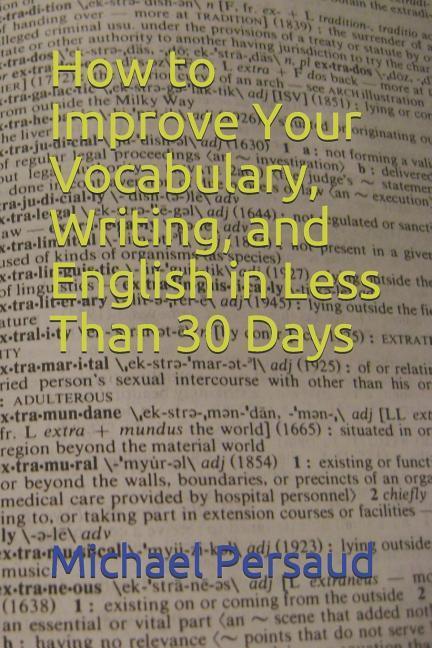 How to Improve Your Vocabulary Writing and English in Less Than 30 Days