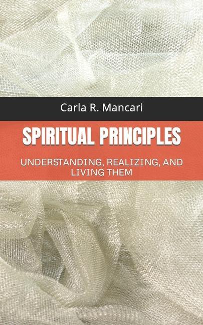 Spiritual Principles: Understanding Realizing and Living Them