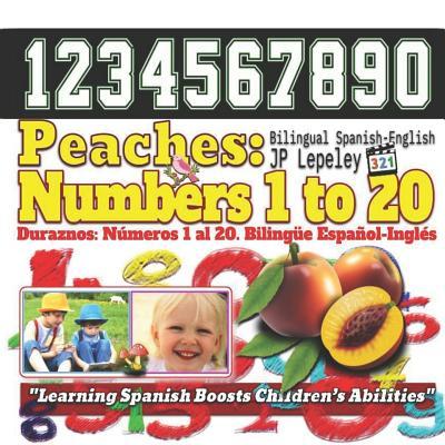 Peaches: Numbers 1 to 20. Bilingual Spanish-English: Duraznos: Números 1 al 20. Bilingüe Español-Inglés
