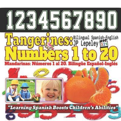 Tangerines: Numbers 1 to 20. Bilingual Spanish-English: Mandarinas: Números 1 al 20. Bilingüe Español-Inglés