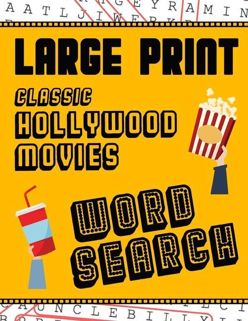 Large Print Classic Hollywood Movies Word Search: With Movie Pictures Extra-Large For Adults & Seniors Have Fun Solving These Hollywood Film Word Fin