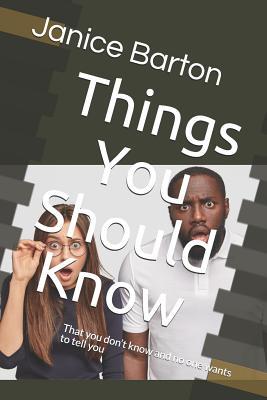 Things You Should Know: That You Don‘t Know and No One Wants to Tell You