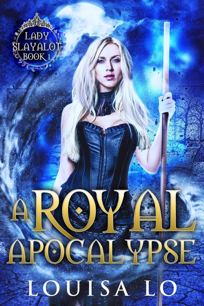 A Royal Apocalypse (Lady Slayalot #1)