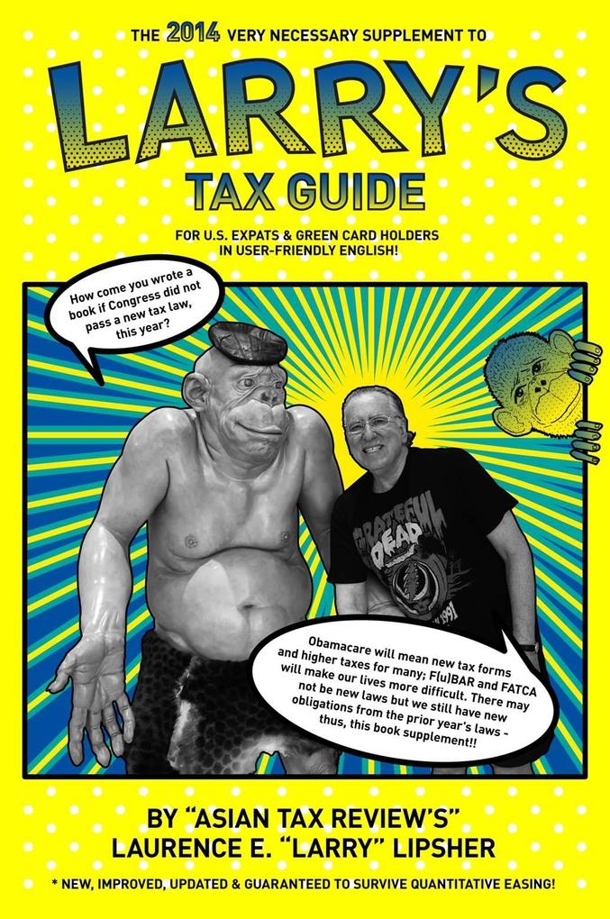 The 2014 Very Necessary Supplement to Larry‘s Tax Guide for U.S. Expats & Green Card Holders in User-Friendly English!