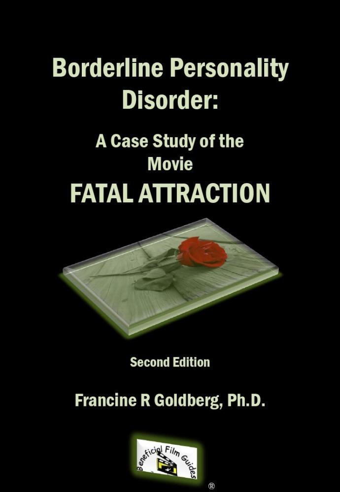 Borderline Personality Disorder: A Case Study of the Movie FATAL ATTRACTION Second Edition