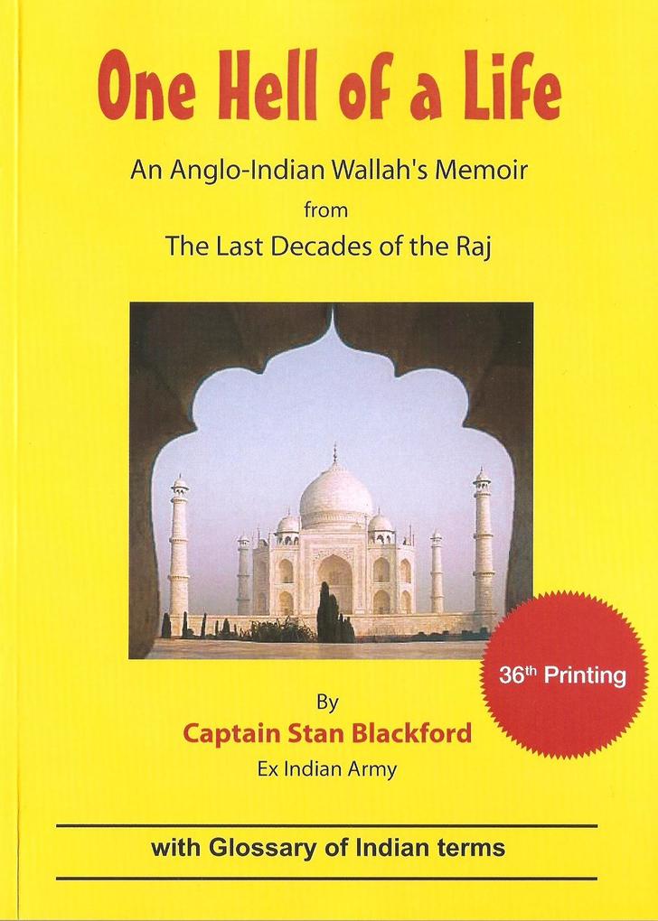 One Hell Of a Life: An Anglo-Indian Wallah‘s Memoir from the Last Decades of the Raj